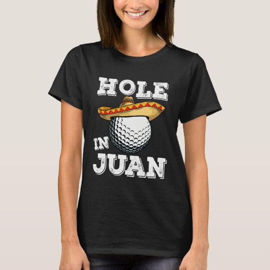 Cinco de Mayo Golf Saying Golfer Joke Hole in Juan T-Shirt (Vorderseite)