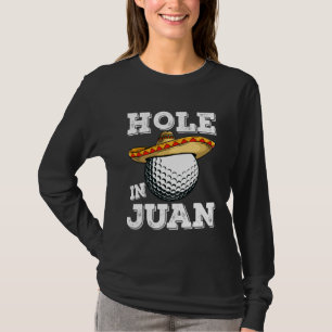 Cinco de Mayo Golf Spruch Golfer Witz Loch in Juan T-Shirt