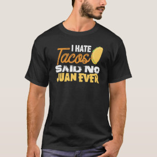 Cinco De Mayo I Hate Tacos sagte nie Juan T-Shirt