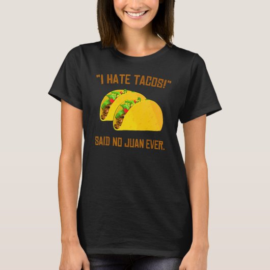Cinco De Mayo I Hate Tacos sagte nie Juan T-Shirt (Vorderseite)
