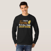 Cinco De Mayo I Hate Tacos Said No Juan Ever T-Shirt (Vorne ganz)