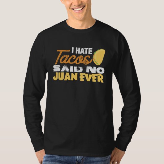 Cinco De Mayo I Hate Tacos Said No Juan Ever T-Shirt (Vorderseite)