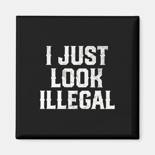 Cinco De Mayo I Just Look Illegal mexikanische Fun Magnet (Vorne)