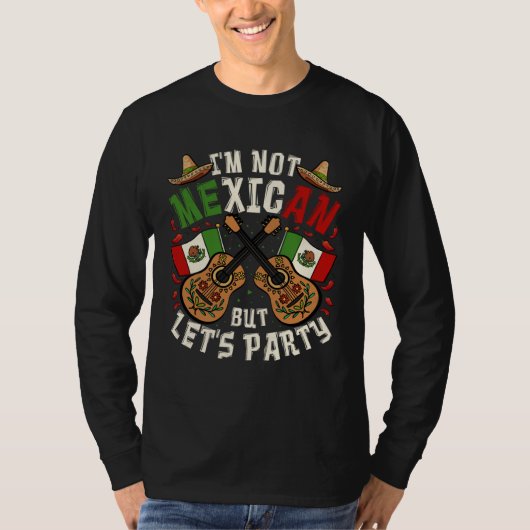 Cinco De Mayo I m Not Mexican But Let s Party T-Shirt (Vorderseite)