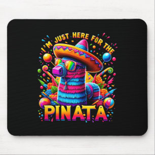 Cinco De Mayo Ich bin nur wegen der Pinata hier Me Mousepad