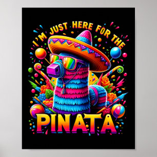 Cinco De Mayo Ich bin nur wegen der Piñata Mexikan Poster
