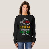 Cinco De Mayo Lick Salt Swallow Tequila Suck Lime Sweatshirt (Vorne ganz)