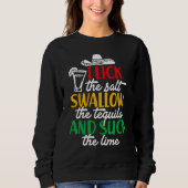 Cinco De Mayo Lick Salt Swallow Tequila Suck Lime Sweatshirt (Vorderseite)