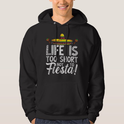 Cinco De Mayo Life Is Too Short Not To Fiesta 5 De Hoodie (Vorderseite)