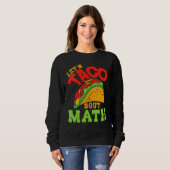 Cinco De Mayo Math Club Taco über Mathemat Sweatshirt (Vorne ganz)