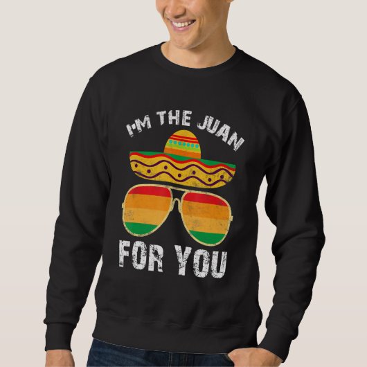 Cinco De Mayo Mexican Im Juan For You Outfit Men Sweatshirt (Vorderseite)