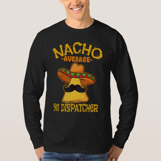 Cinco De Mayo Nacho Average 911 Dispatcher Mexikan T-Shirt (Vorderseite)