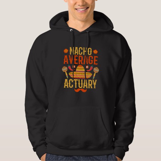 Cinco de mayo nacho average Actuary Hoodie (Vorderseite)
