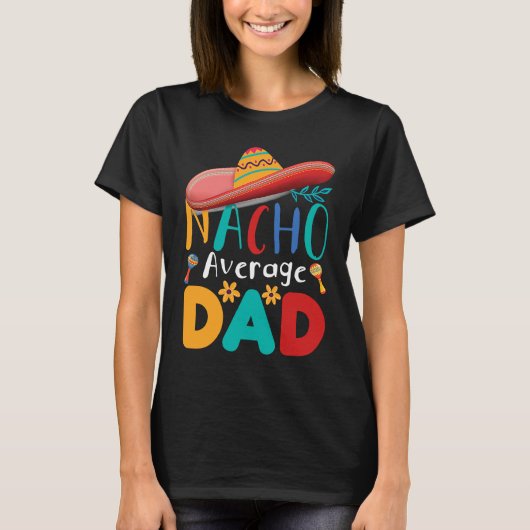 Cinco de Mayo Nacho Average dad celebrate fiesta T-Shirt (Vorderseite)