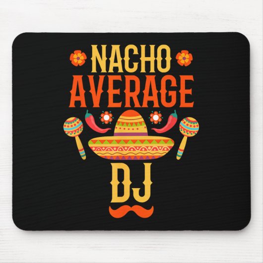 Cinco De Mayo Nacho Average Dj Mousepad (Vorne)