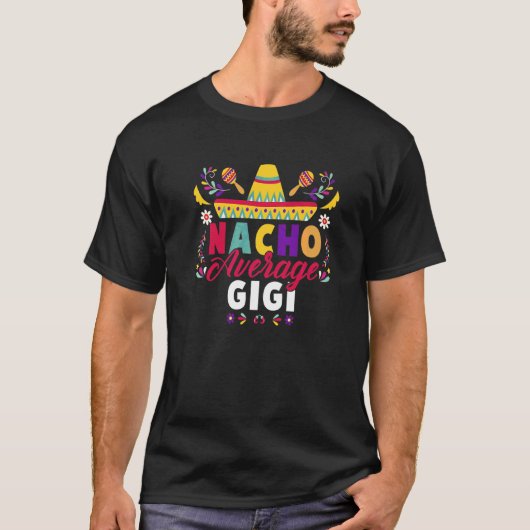 Cinco De Mayo Nacho Average Gigi Fiesta Mexikanisc T-Shirt (Vorderseite)