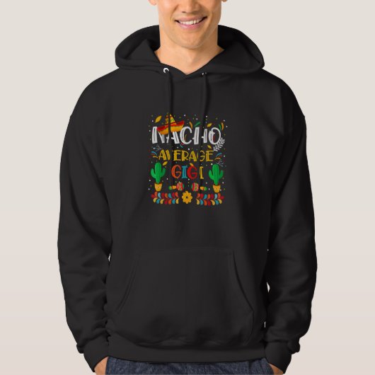 Cinco De Mayo Nacho Average Gigi Nacho Mexican Hoodie (Vorderseite)