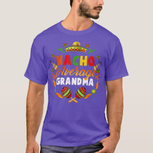 Cinco De Mayo Nacho Average Grandma Fiesta Meican T-Shirt