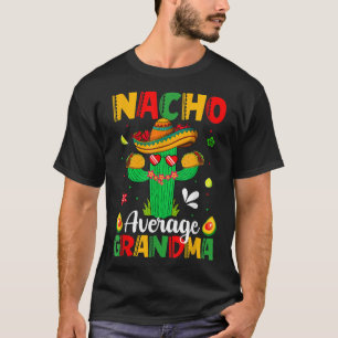 Cinco De Mayo Nacho Average Grandma Nachos Lover M T-Shirt