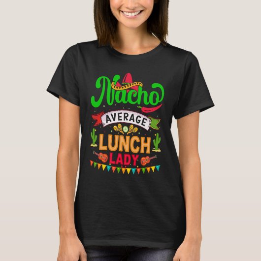 Cinco de Mayo Nacho Average launch lady celebrate  T-Shirt (Vorderseite)