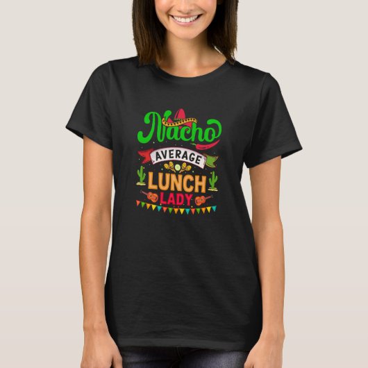 Cinco de Mayo Nacho Average launch lady celebrate  T-Shirt (Vorderseite)