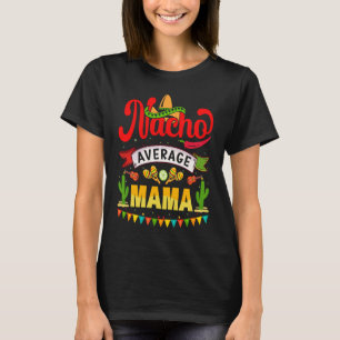 Cinco de Mayo Nacho Average Mama feiert Fest T-Shirt