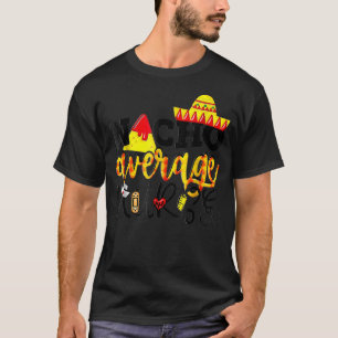 Cinco De Mayo Nacho Average Nurse Mexican Fiesta M T-Shirt