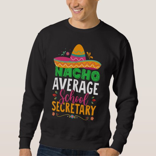 Cinco De Mayo Nacho Average School Secretary Mexi Sweatshirt (Vorderseite)