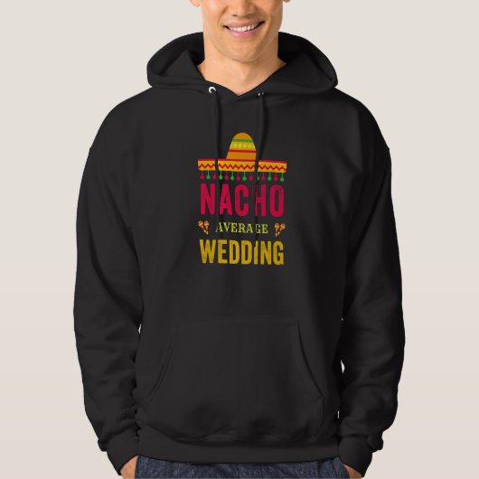 Cinco De Mayo Nacho Average Wedding Mexican Fiesta Hoodie (Vorderseite)