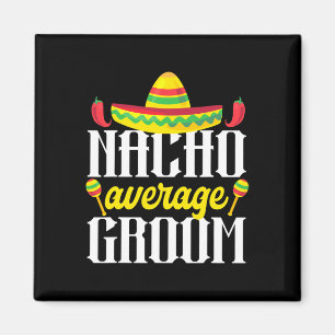 Cinco De Mayo Nacho Durchschnittliche Groom Mexica Magnet