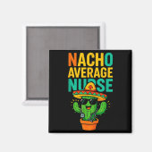 Cinco De Mayo Nacho Durchschnittliche Krankenschwe Magnet (Vorderseite/Rückseite)