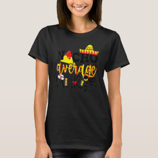 Cinco De Mayo Nacho Durchschnittliche Krankenschwe T-Shirt