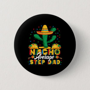 Cinco De Mayo Nacho Durchschnittlicher Stiefvater Button