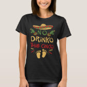Cinco De Mayo Pregnancy No Drinko This Cinco Pregn T-Shirt (Vorderseite)