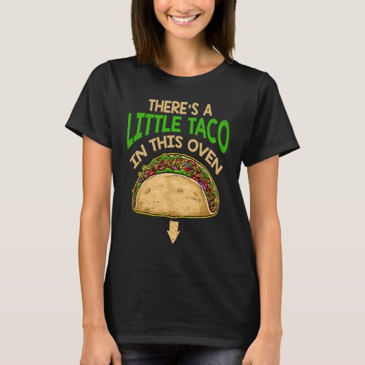 Cinco De Mayo Pregnancy Theres Taco In This Oven B T-Shirt (Vorderseite)