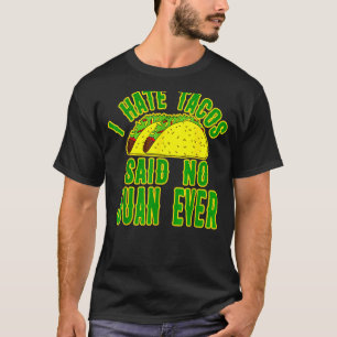 Cinco De Mayo T- I Hate Tacos sagte nie Juan je T-Shirt