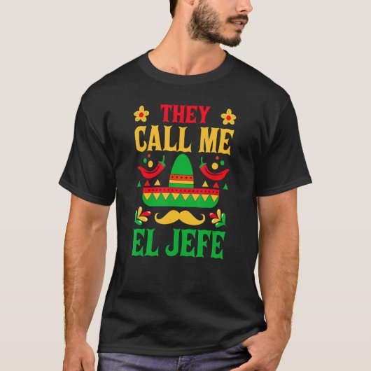 Cinco De Mayo - They Call Me El Jefe Funny Mexican T-Shirt (Vorderseite)