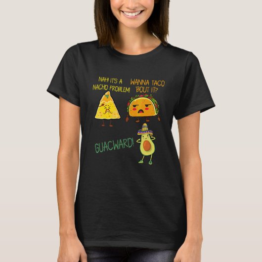 Cinco De Mayo Wanna Taco Bout It Nacho Problem Gua T-Shirt (Vorderseite)