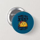 Cinco de Mayo will Taco über Jesus Salat beten Button (Vorne & Hinten)