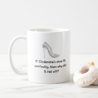 Cinderella Funny Quote Tasse