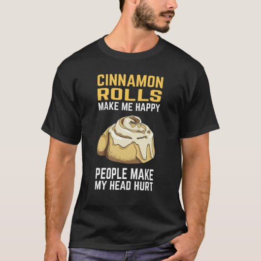 Cinnamon Roll Cinnamon Makes Me Happy T-Shirt (Vorderseite)