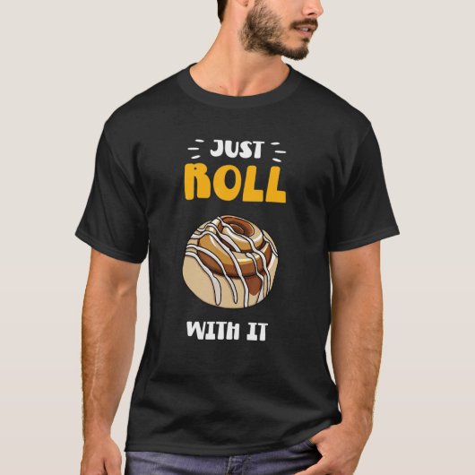 Cinnamon Roll Just Roll With It T-Shirt (Vorderseite)