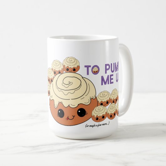 Cinnamon Roll, um mich aufzupumpen! Kaffeetasse (VorderseiteRechts)