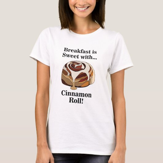 Cinnamon Rolls Sweet Bun Feinschmecker T-Shirt (Vorderseite)