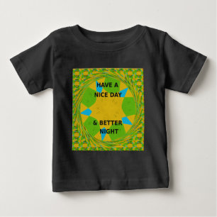 Circle Design "Habe einen schönen Tag und eine bes Baby T-shirt