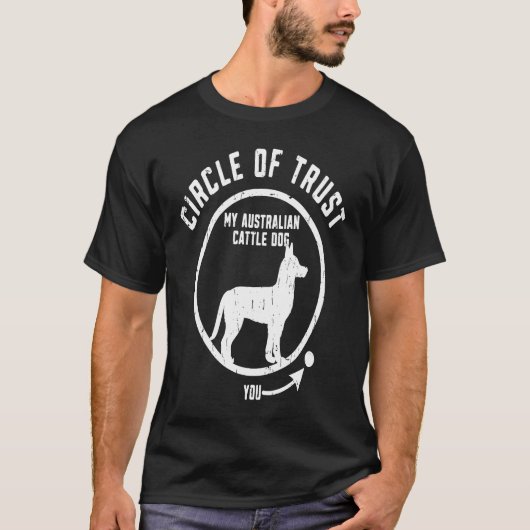 Circle of Trust My Australian Cattle Dog  kelpie T-Shirt (Vorderseite)