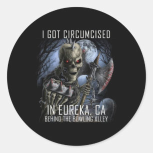 Circumcised Bowling I Got in Eureka Ca Runder Aufkleber