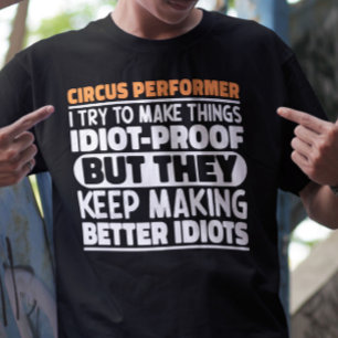Circus Performer Ich versuche, die Dinge lustiges T-Shirt