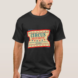 Circus Security Event Staff Karneval Große Show Ro T-Shirt