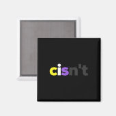 Cisnt Non-Binary Lgbtq Pride - Funny Cisnt Lgbt No Magnet (Vorderseite/Rückseite)